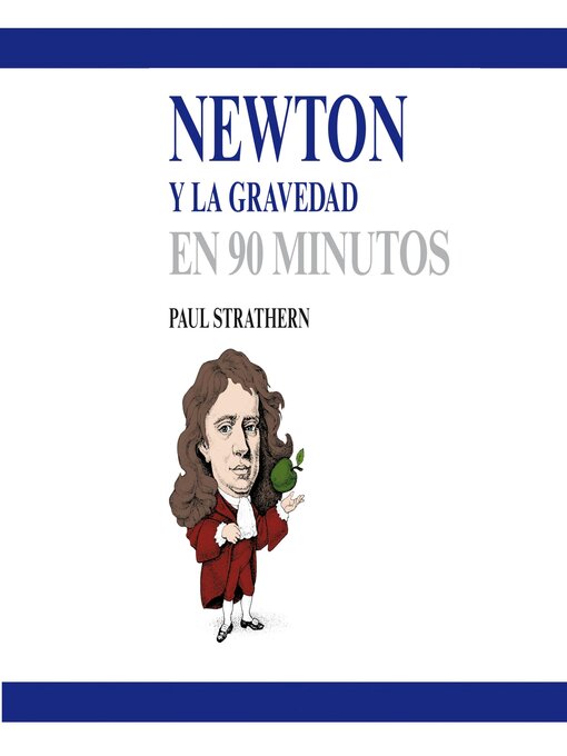Title details for Newton y la gravedad en 90 minutos by Paul Strathern - Available